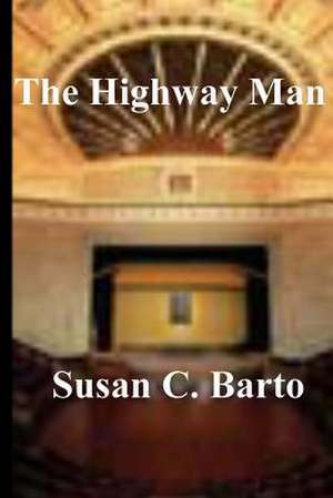 The Highway Man: Essential Leadership Insight for People with Technical Backgrounds de Susan C. Barto