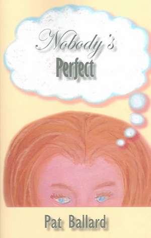 Nobody's Perfect de Pat Ballard