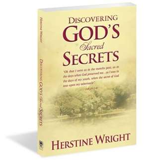 Discovering God's Sacred Secrets de Herstine Wright