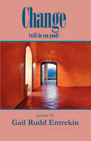 Change (Will Do You Good) de Gail Rudd Entrekin