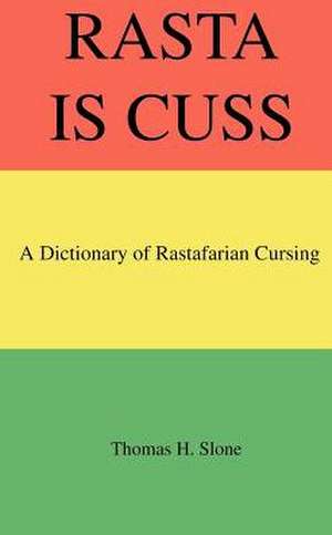 Rasta Is Cuss de Thomas H. Slone