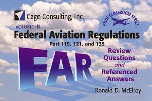 Federal Aviation Regulations Parts 119, 121, and 135: Review Questions and Referenced Answers [With Metal Ring for Holding Cards] de Ronald D. McElroy