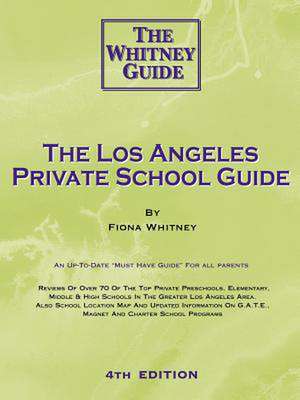 The Los Angeles Private School Guide - The Whitney Guide de F. C. E. Whitney