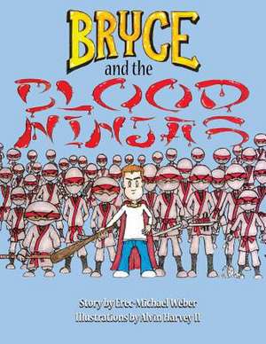 Bryce and the Blood Ninjas de Erec-Michael Ollier Weber