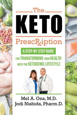 The Keto Prescription: A Step-by-Step Guide for Transforming your Health with the Ketogenic Lifestyle de Jodi Nishida Pharmd