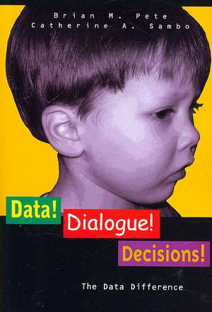 Data! Dialogue! Decisions!: The Data Difference de Brian Mitchell Pete