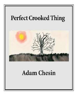 Perfect Crooked Thing de Adam Chesin