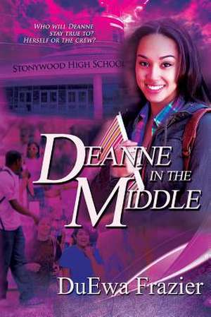 Deanne in the Middle de Duewa Frazier