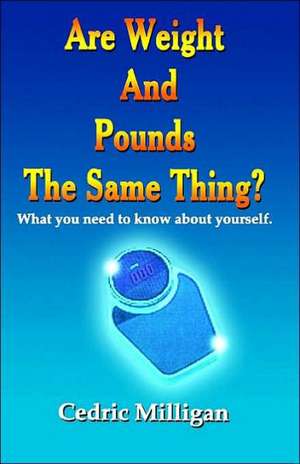 Are Weights and Pounds the Same Thing? de Sr. Milligan, Cedric