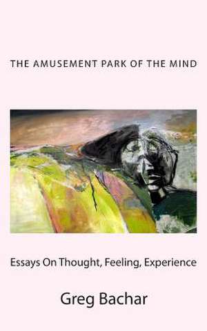 The Amusement Park of the Mind de Greg Bachar