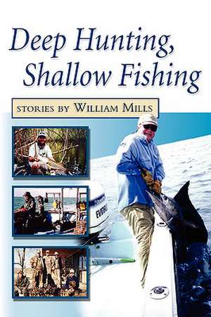 Deep Hunting, Shallow Fishing de William Mills