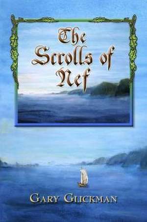 The Scrolls of Nef de Gary Glickman