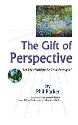 The Gift of Perspective de Phil Parker