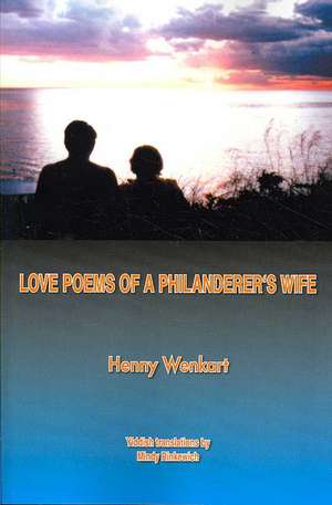 Love Poems of a Philanderer's Wife de Henny Wenkart