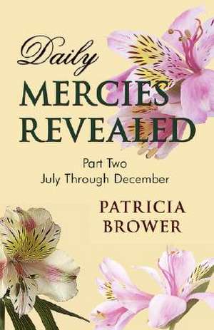 Daily Mercies Revealed, Part II de Patricia W. Brower