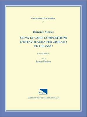 CEKM 7 BERNARDO STORACE (17th c.), Selva di varie compositioni d'intavolatura per cimbalo ed organo, edited by Barton Hudson. Revised Edition. de Barton Hudson