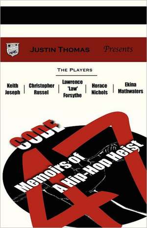 Code-47: Memoirs of a Hip Hop Heist de Justin Thomas