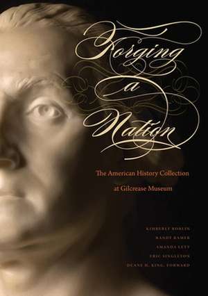 Forging a Nation: The American History Collection at Gilcrease Museum de Randy Ramer