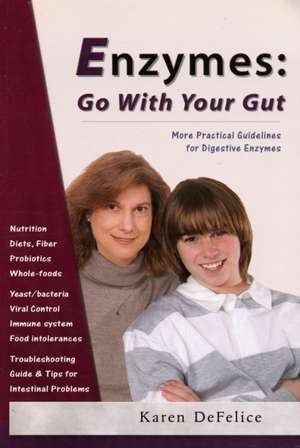 Enzymes: More Practical Guidelines for Digestive Enzymes de Karen DeFelice