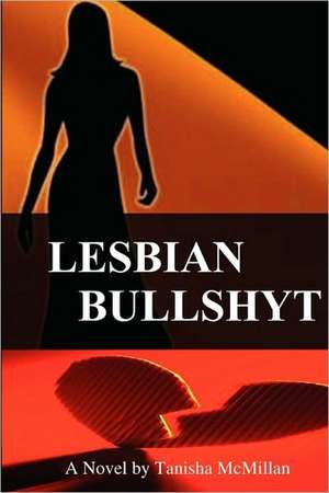 Lesbian Bullshyt de Tanisha McMillan