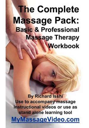 The Complete Massage Pack: Learn the Secrets of Professional Massage Therapists de Richard Isshi