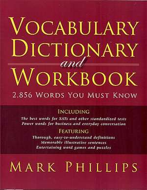 Vocabulary Dictionary and Workbook: 2,856 Words You Must Know de Mark Phillips