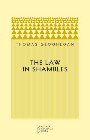 The Law in Shambles de Thomas Geoghegan