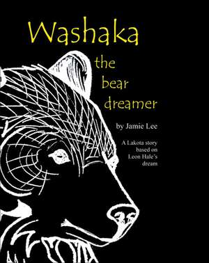 Washaka: The Bear Dreamer de Patricia Jamie Lee