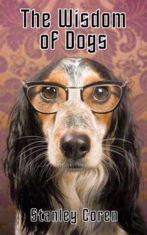 The Wisdom of Dogs de Stanley Coren