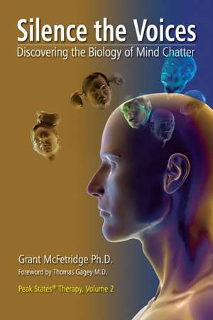 Silence the Voices: Discovering the Biology of Mind Chatter de Grant McFetridge