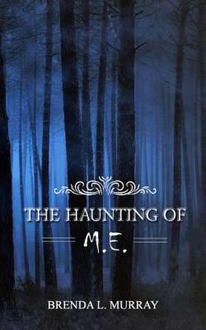 The Haunting of M.E. de Brenda L. Murray