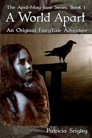 A World Apart: An Original Fairy Tale Adventure de Patricia Srigley