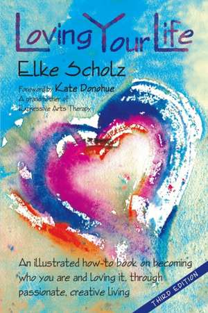 Loving Your Life de Elke Scholz