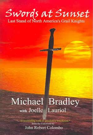 Swords at Sunset: Last Stand of North America's Grail Knights de Michael Bradley