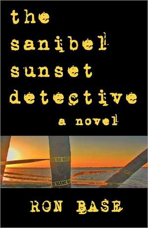 The Sanibel Sunset Detective de Ron Base