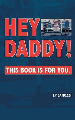 Hey Daddy!: This Book Is For You. de Lp Camozzi