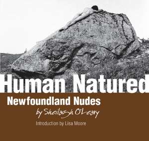 Human Natured: Newfoundland Nudes de Sheilagh OLeary