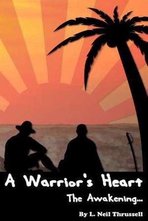 A Warrior's Heart de L. Neil Thrussell