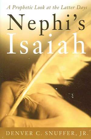 Nephi's Isaiah: Conversing with the Lord Through the Veil de Denver C. Snuffer Jr