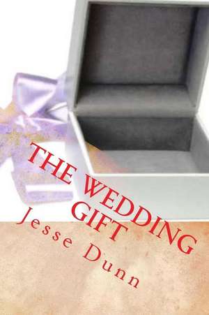 The Wedding Gift de Jesse L. Dunn