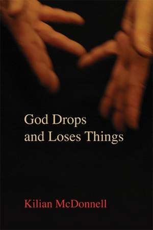 God Drops and Loses Things de Kilian McDonnell