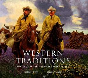 Western Traditions: Contemporary Artists of the American West de Michael Duty