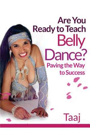 Are You Ready to Teach Belly Dance? de Taaj