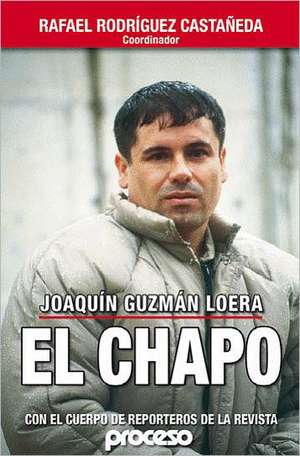 Chapo-El Senor del Gran Poder, El: El Mas Buscado de Rodriguez Rafael