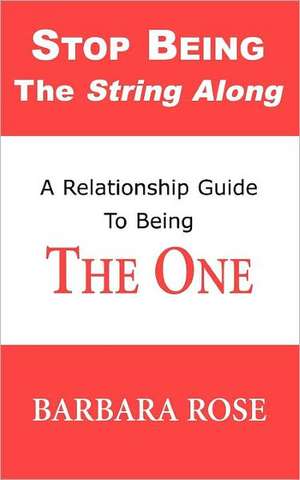 Rose, B: Stop Being the String Along