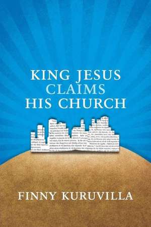 King Jesus Claims His Church de Finny Kuruvilla