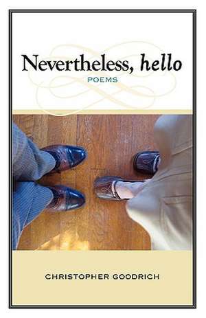 Nevertheless, Hello de Christopher Goodrich