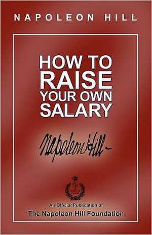 How to Raise Your Own Salary: A Personal History Audio Edition de Napoleon Hill