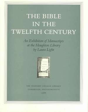 The Bible in the Twelfth Century – An Exhibition of Manuscripts at the Houghton Library de Laura Light