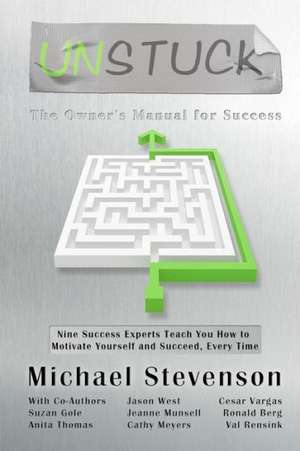 Unstuck: The Owners Manual for Success de Mtt Mht Michael Stevenson Mnlp